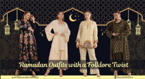 Ramadan Outfits with a Folklore Twist